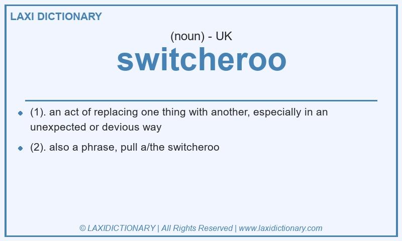 Definition switcheroo in British English