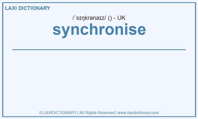 Definition synchronise in British English