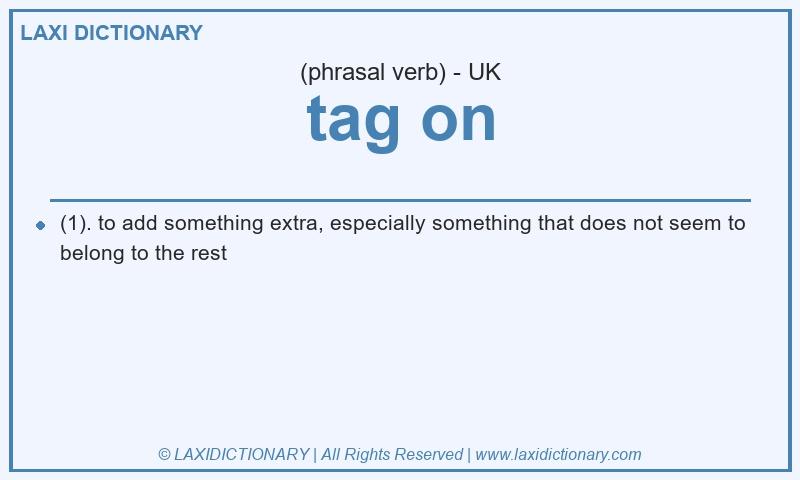 Definition tag on in British English