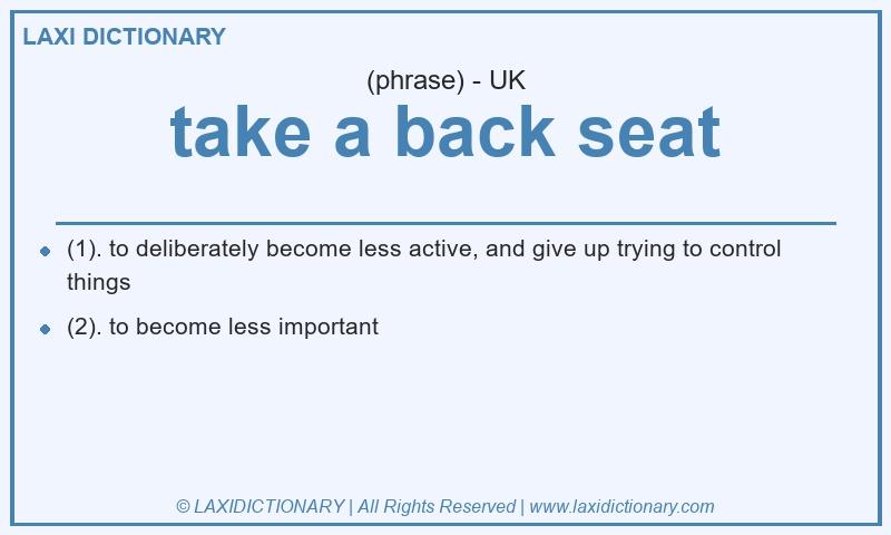 Definition take a back seat in British English