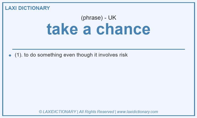 Definition take a chance in British English