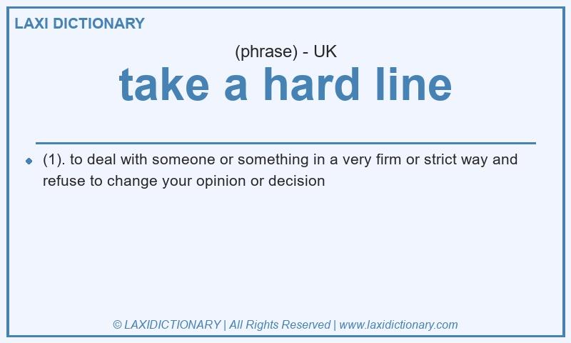 Definition take a hard line in British English