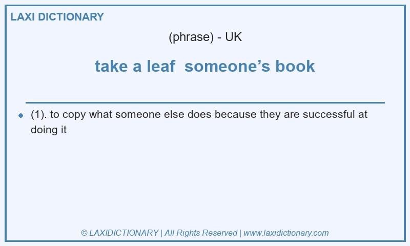 Definition take a leaf  someone’s book in British English