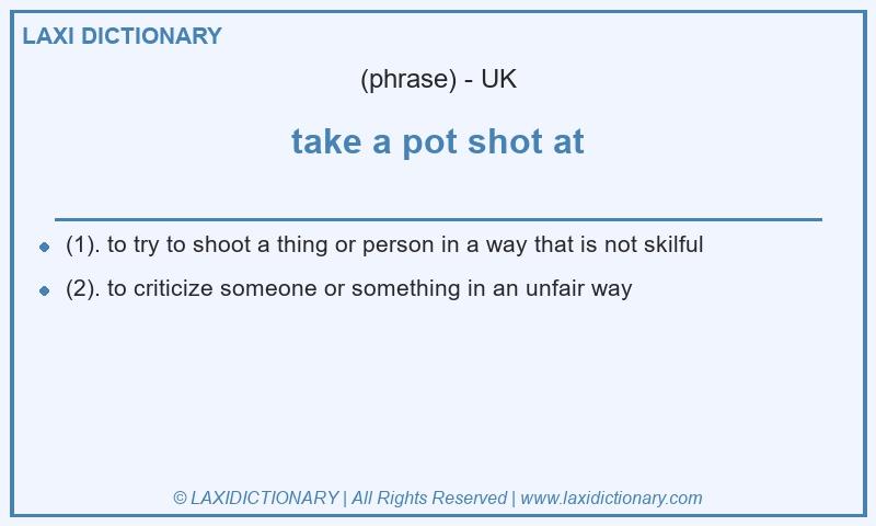 Definition take a pot shot at in British English
