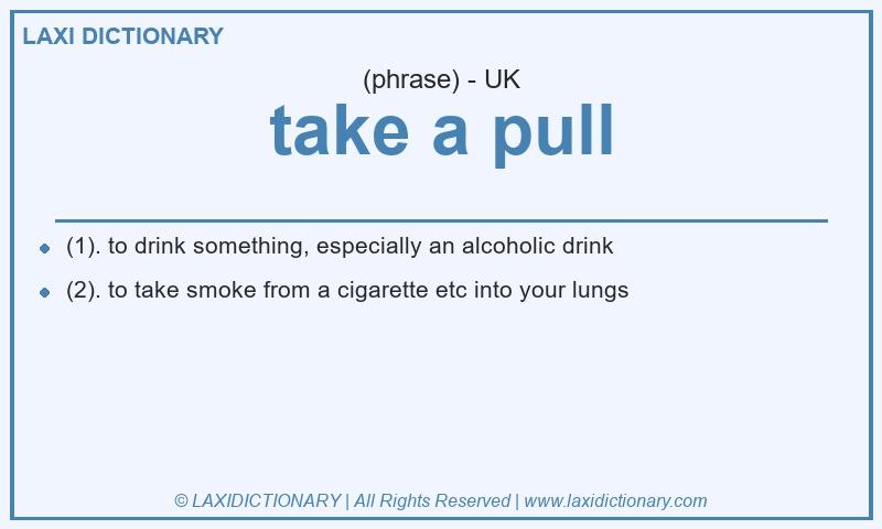 Definition take a pull in British English