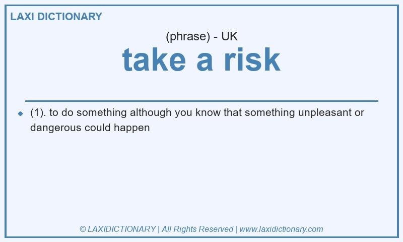 Definition take a risk in British English