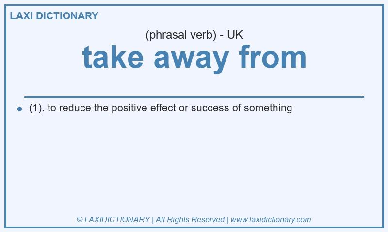 Definition take away from in British English