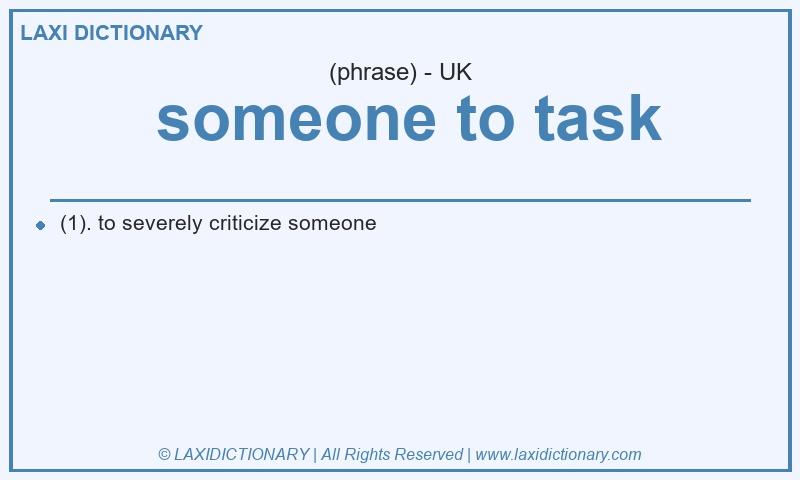 Definition  someone to task in British English