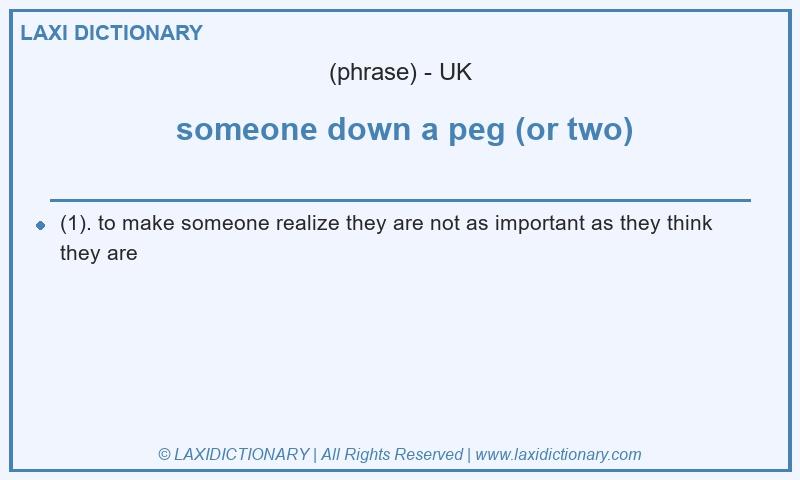 Definition  someone down a peg (or two) in British English