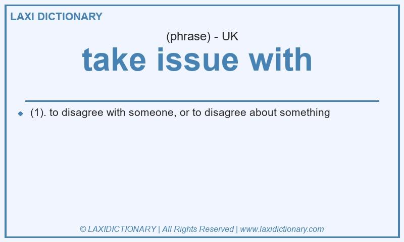 Definition take issue with  in British English