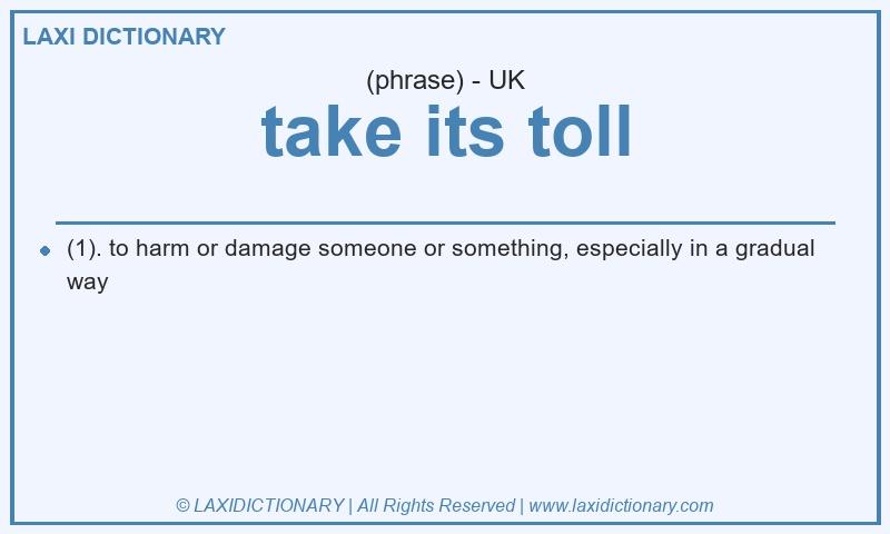 Definition take its toll in British English