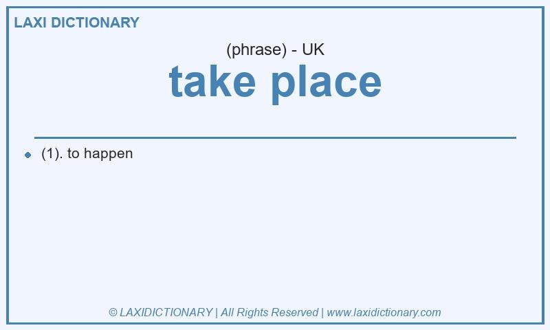 Definition take place in British English
