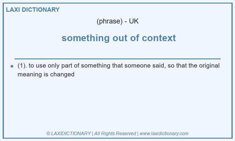 Definition something out of context in British English