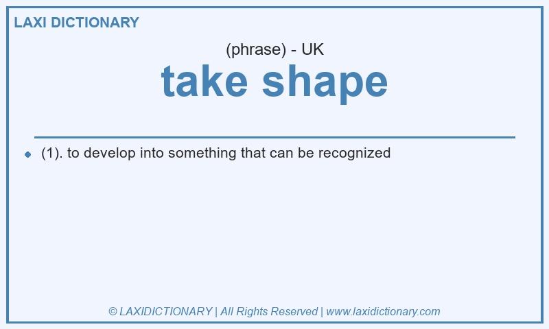 Definition take shape in British English