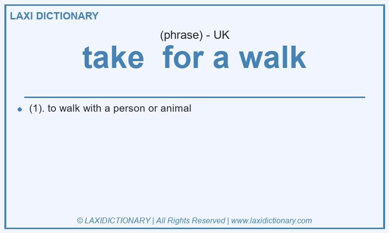 Definition take  for a walk in British English