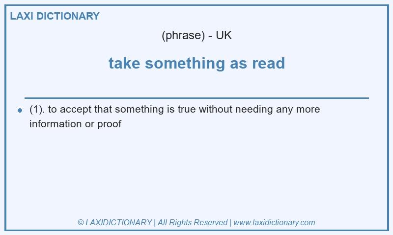 Definition take something as read in British English