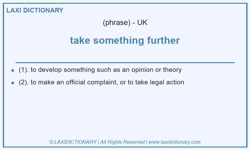 Definition take something further in British English