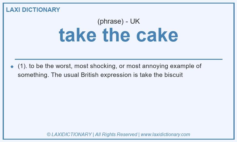 Definition take the cake in British English