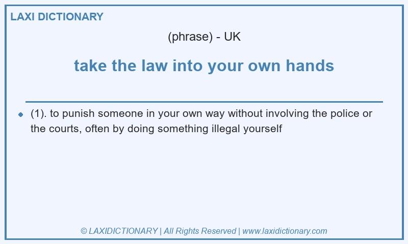 Definition take the law into your own hands in British English