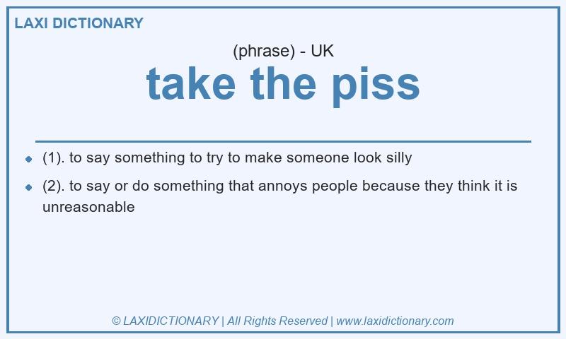 Definition take the piss in British English