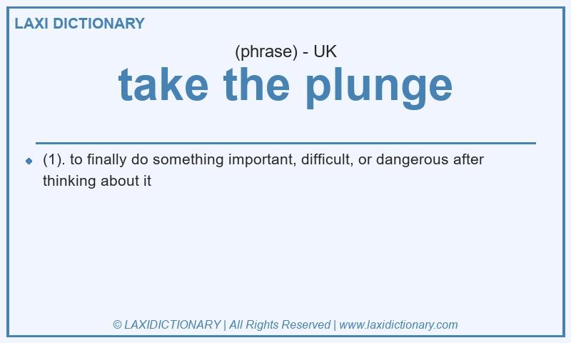 Definition take the plunge in British English