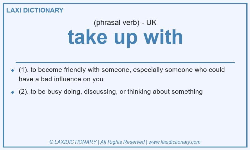 Definition take up with in British English