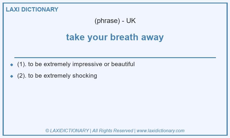 Definition take your breath away in British English