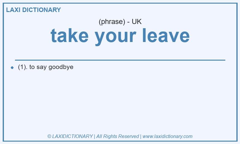 Definition take your leave in British English