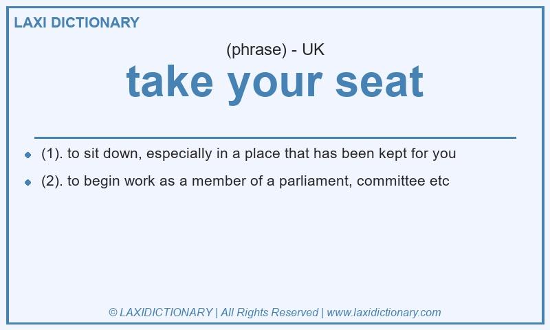 Definition take your seat in British English