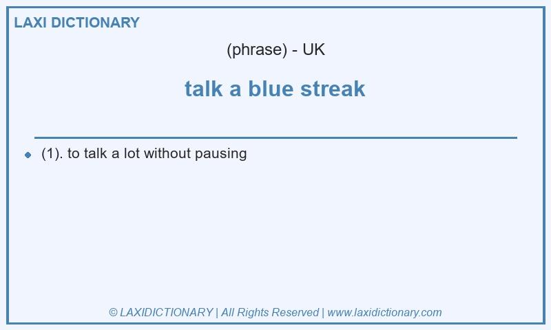 Definition talk a blue streak in British English