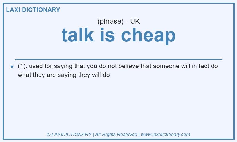 Definition talk is cheap in British English