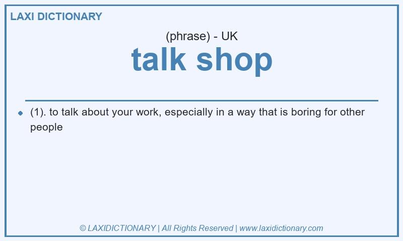 Definition talk shop in British English