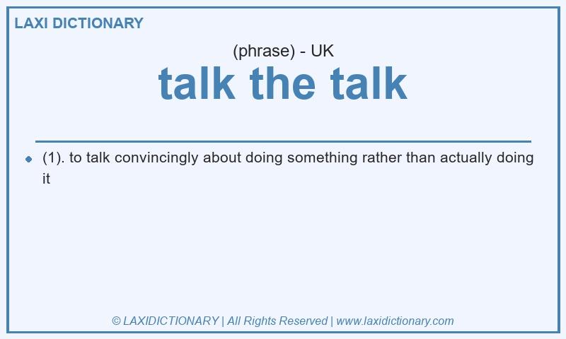 Definition talk the talk in British English