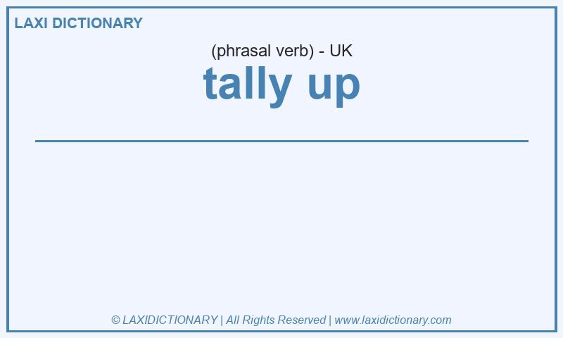Definition tally up in British English