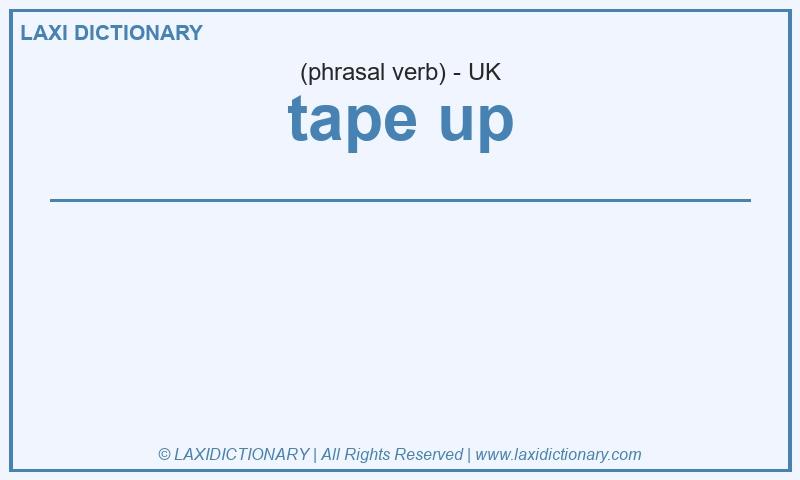 Definition tape up in British English