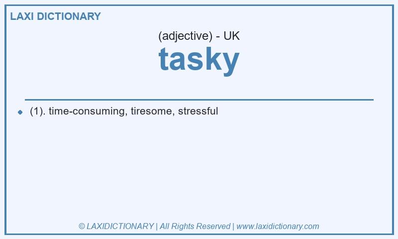 Definition tasky in British English