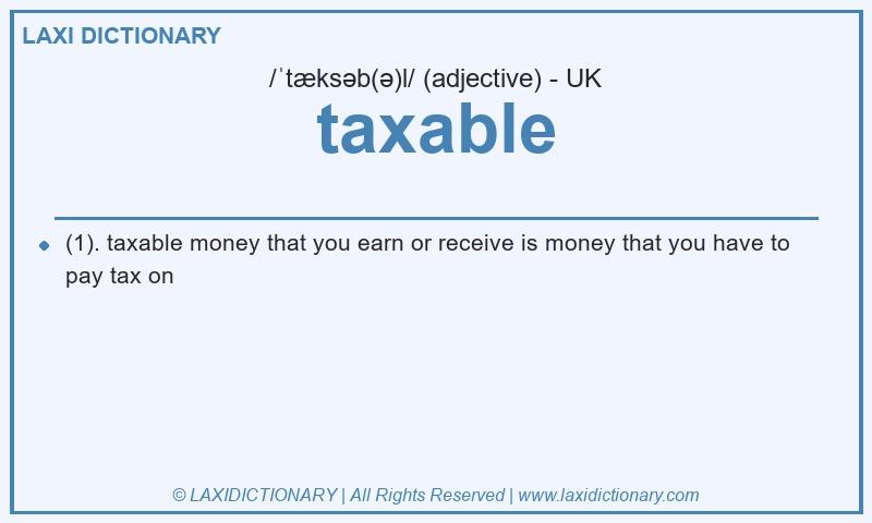 Definition taxable in British English