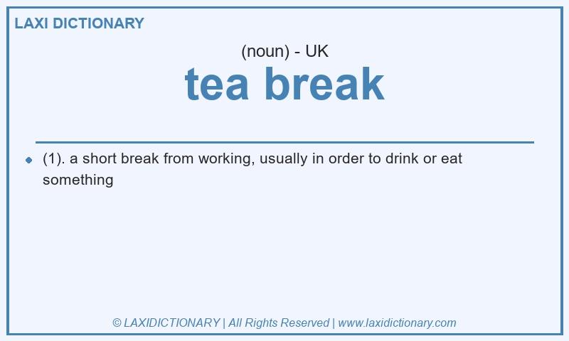 Definition tea break in British English