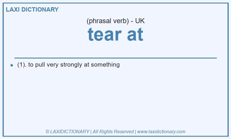 Definition tear at in British English