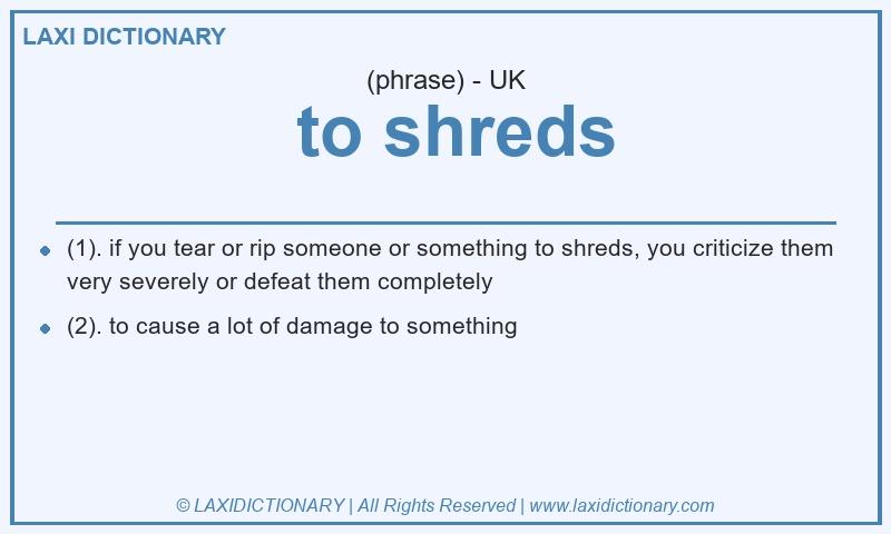 Definition  to shreds in British English