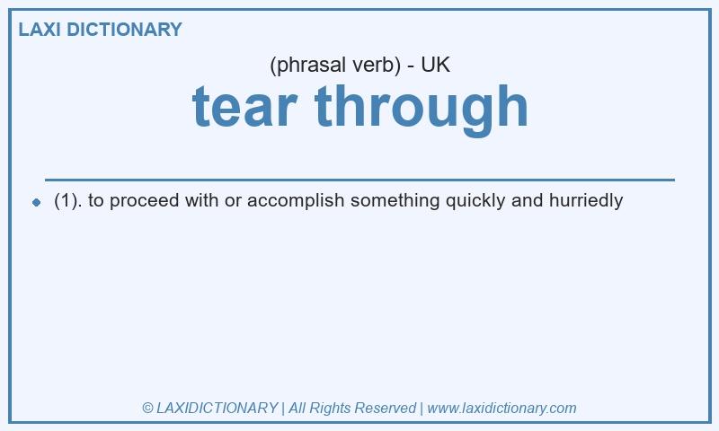 Definition tear through in British English