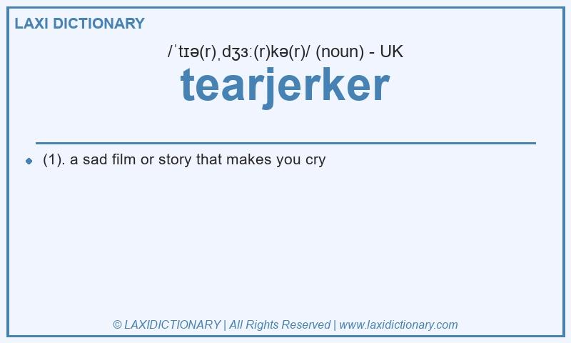 Definition tearjerker in British English
