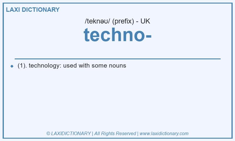 Definition techno- in British English