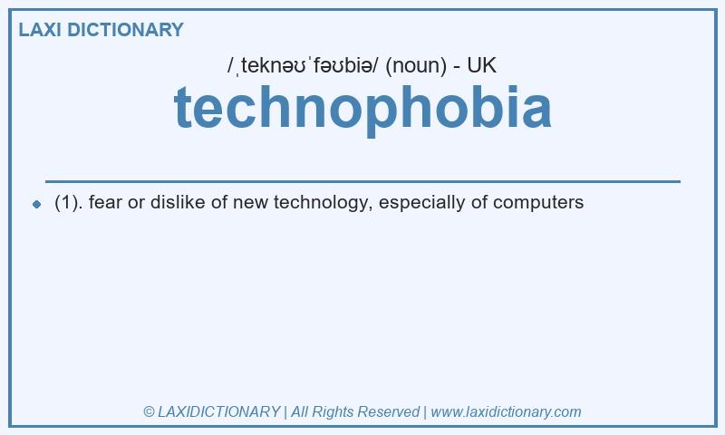Definition technophobia in British English