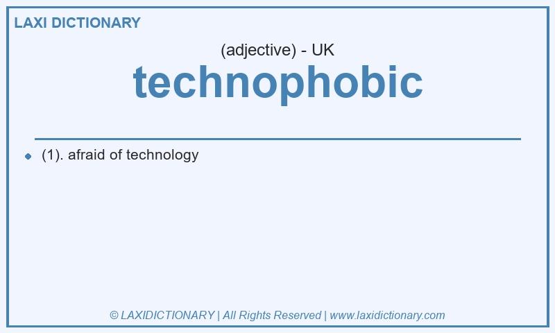 Definition technophobic in British English