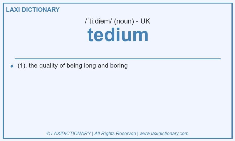 Definition tedium in British English