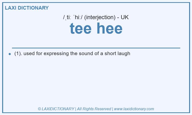 Definition tee hee in British English