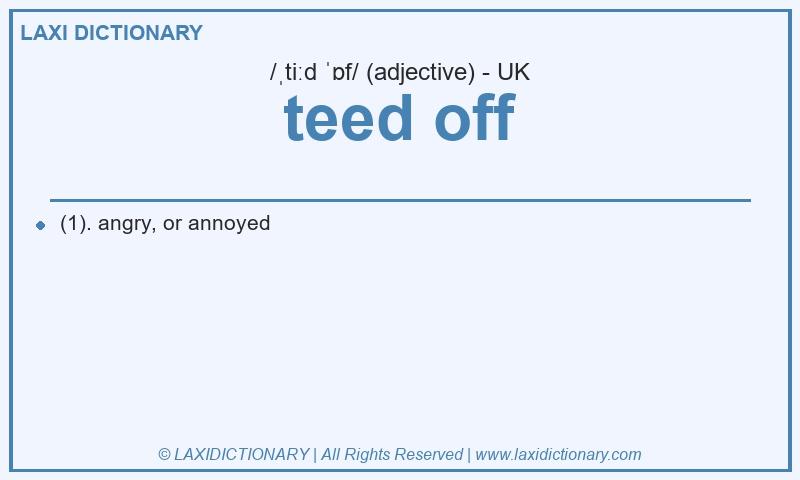 Definition teed off in British English