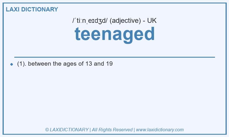 Definition teenaged in British English