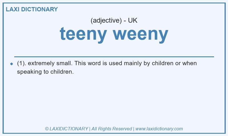 Definition teeny weeny in British English